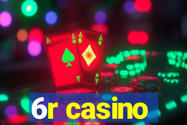 6r casino